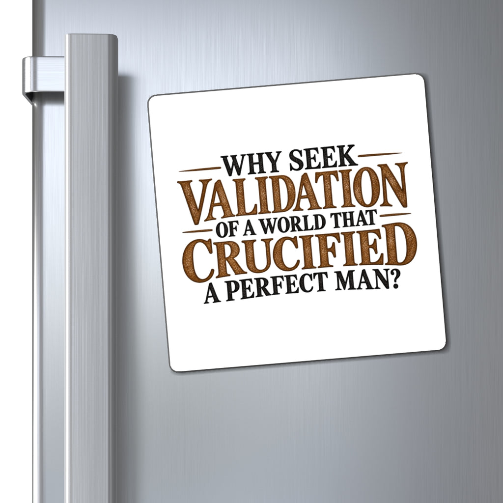 Why Seek Validation - Magnet