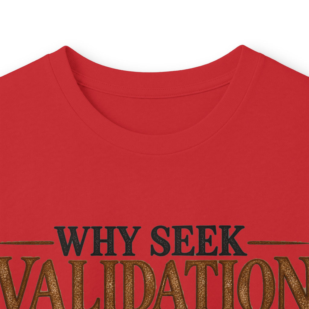Why Seek Validation - Unisex Ultra Cotton Long Sleeve Tee
