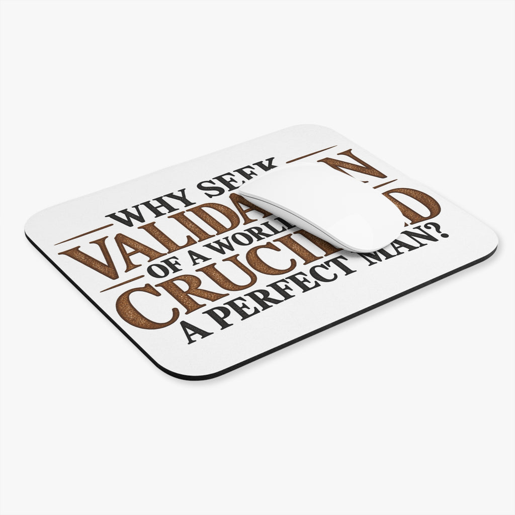 Why Seek Validation - Mouse Pad