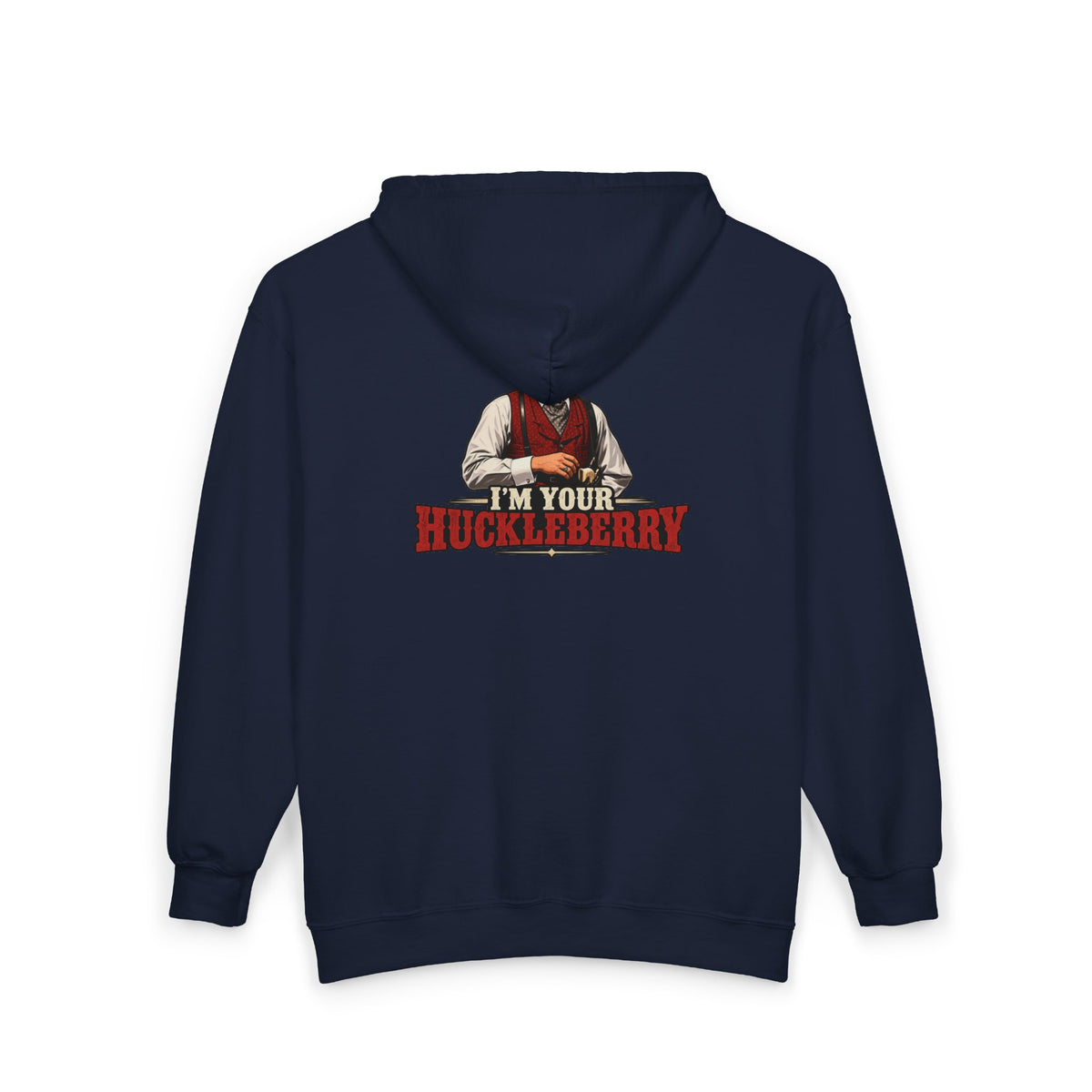 Im Your Huckleberry - Full-Zip Hooded Sweatshirt