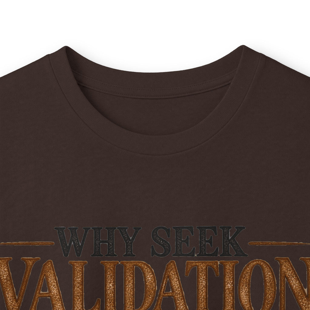Why Seek Validation - Unisex Ultra Cotton Long Sleeve Tee