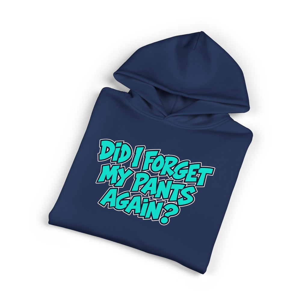 Did I Forget My Pants Again - Hoodie