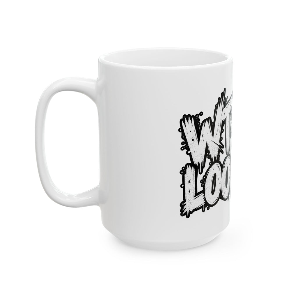 WTF RU LOOKIN AT - Ceramic Mug 11oz and 15oz