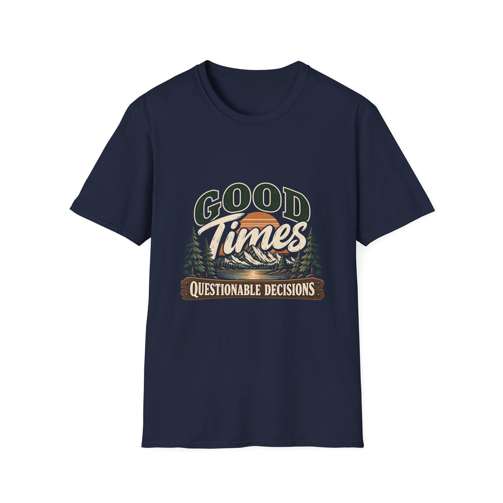 Good Times Questionable Decisions - Classic Tee