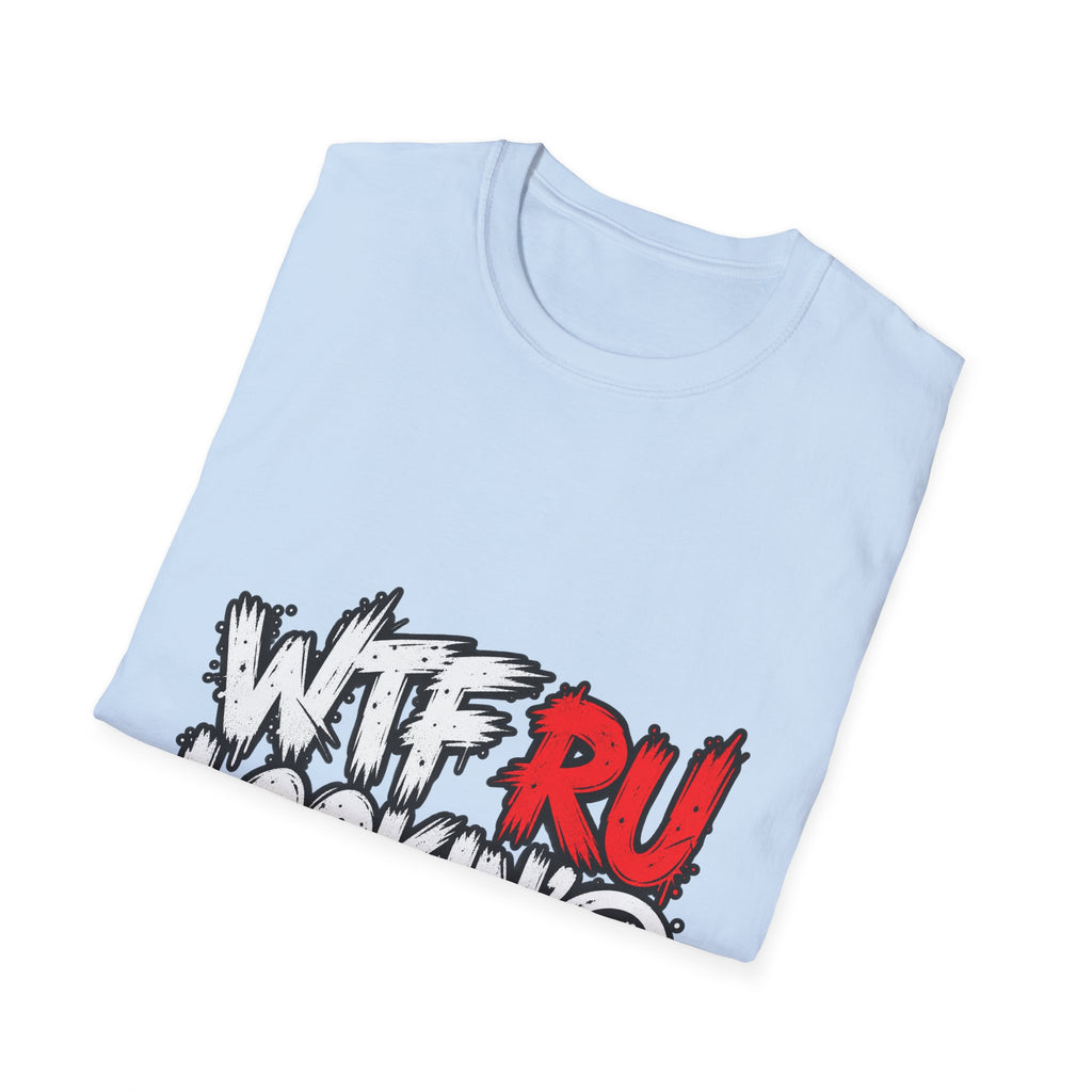 WTF RU LOOKIN AT - Classic Tee