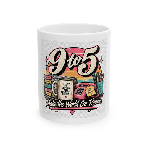 9to5 Make the World Go Round - Ceramic Mug 11oz and 15oz