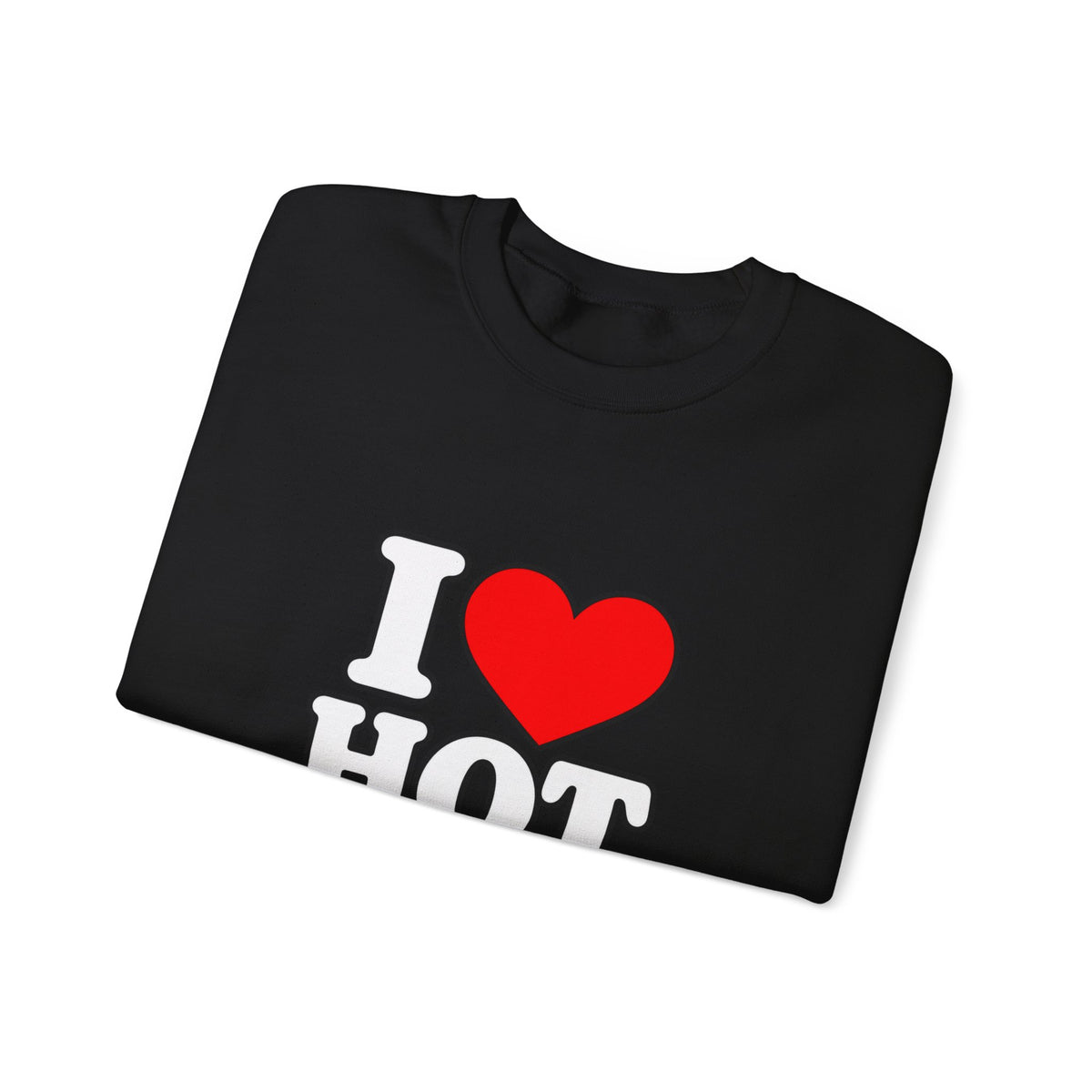 I Love Hot Dads - Crewneck Sweatshirt