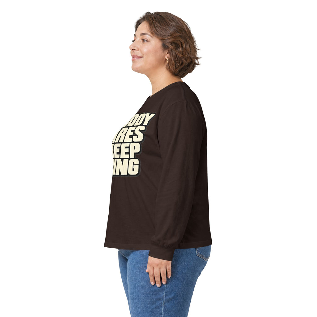 Nobody Cares - Keep Going - Unisex Ultra Cotton Long Sleeve Tee