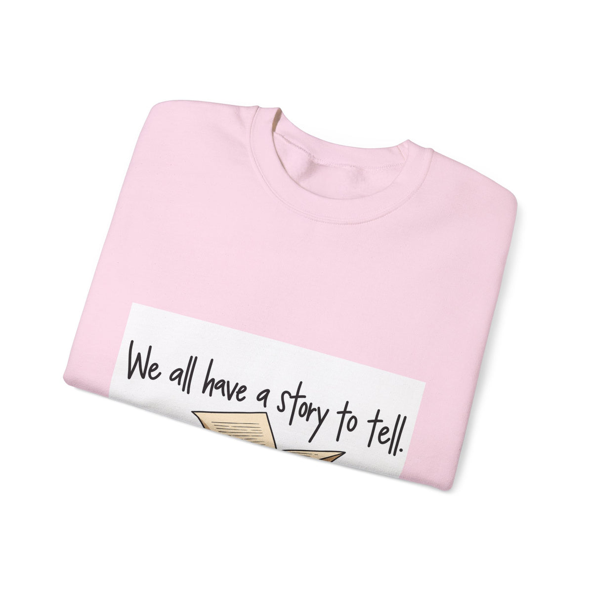 We All Have a Story to Tell - Crewneck Sweatshirt