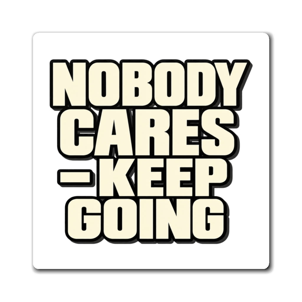Nobody Cares - Keep Going - Magnet