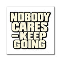Nobody Cares - Keep Going - Magnet