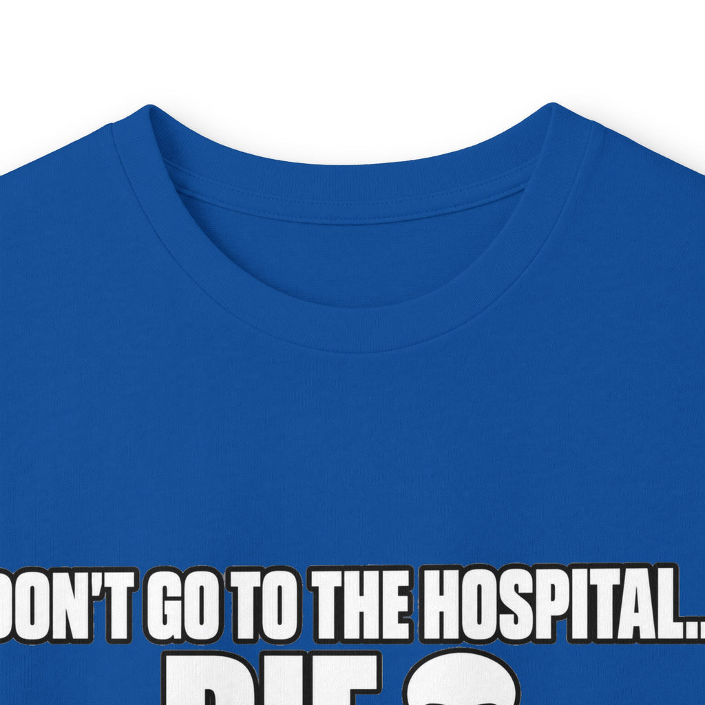 Dont Go to the Hospital - White Outlined - Unisex Ultra Cotton Long Sleeve Tee