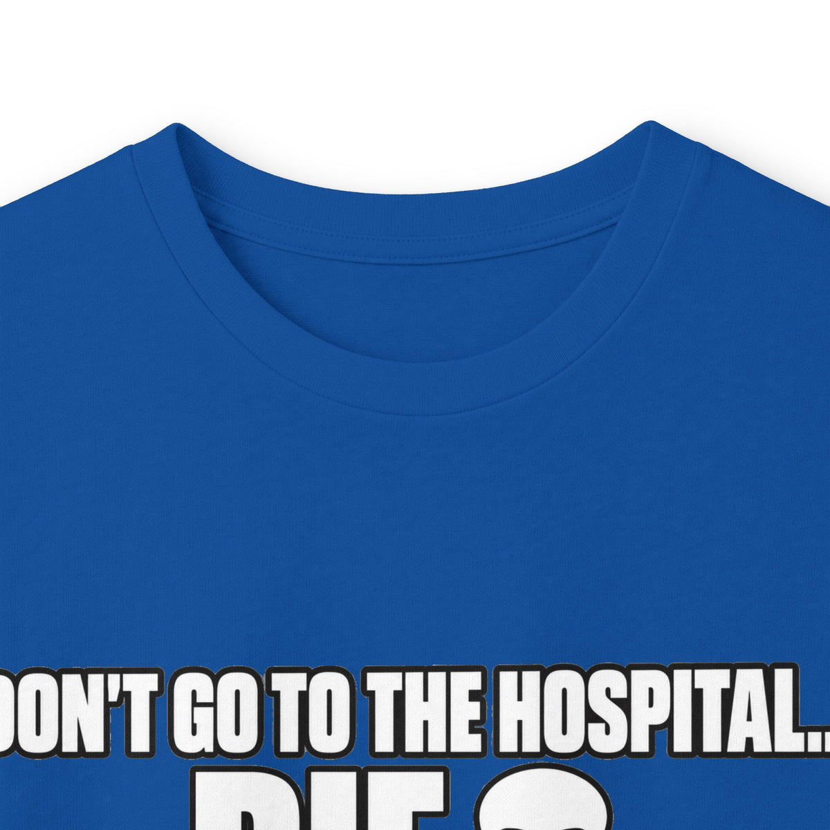 Dont Go to the Hospital - White Outlined - Unisex Ultra Cotton Long Sleeve Tee