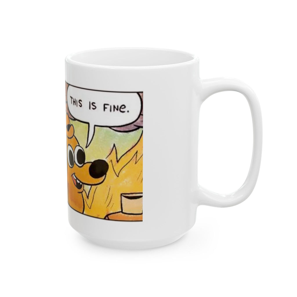 This Is Fine - Ceramic Mug 11oz and 15oz