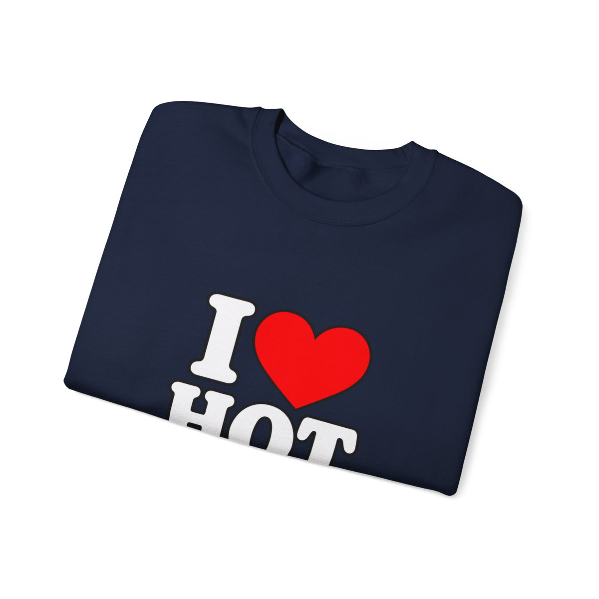 I Love Hot Dads - Crewneck Sweatshirt