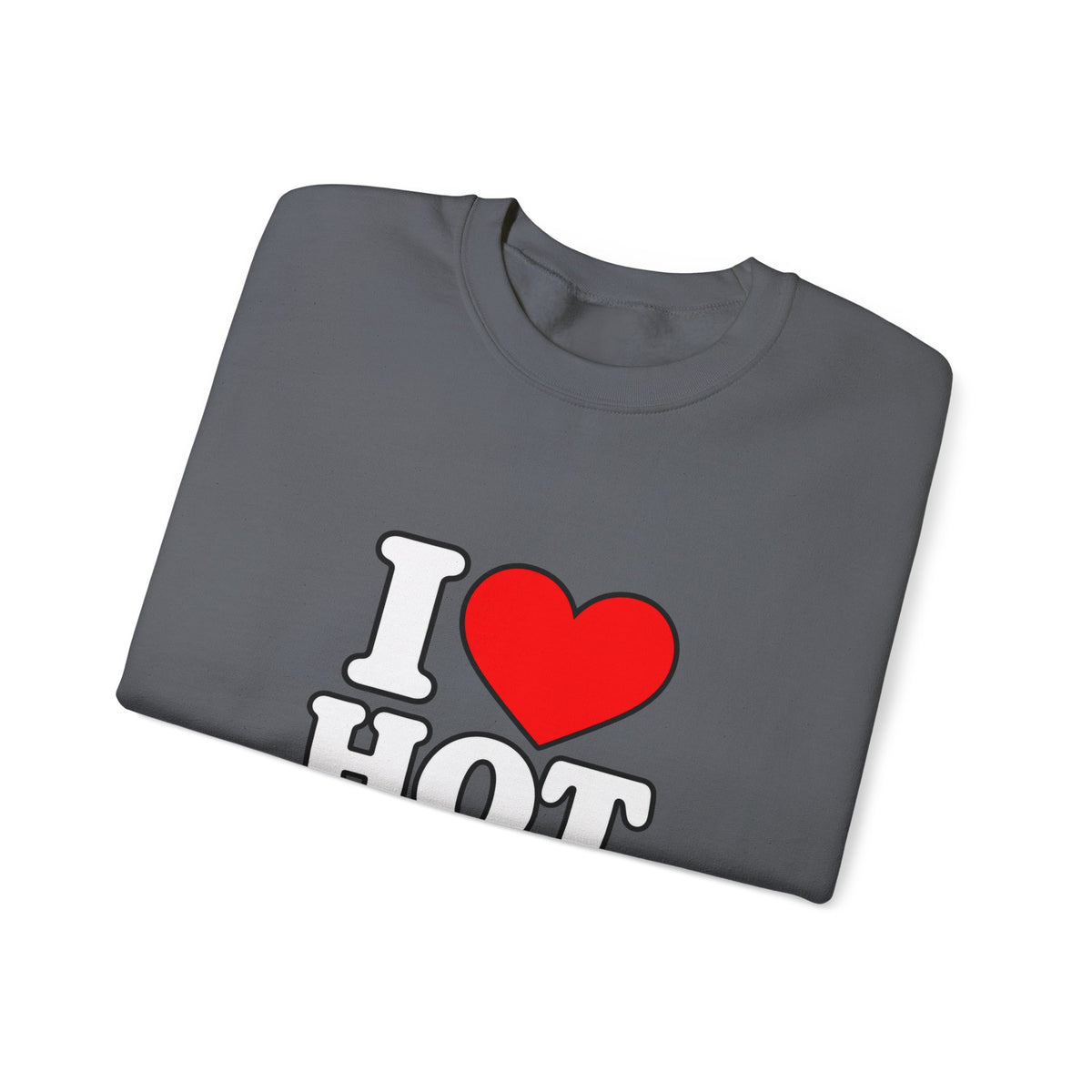 I Love Hot Dads - Crewneck Sweatshirt
