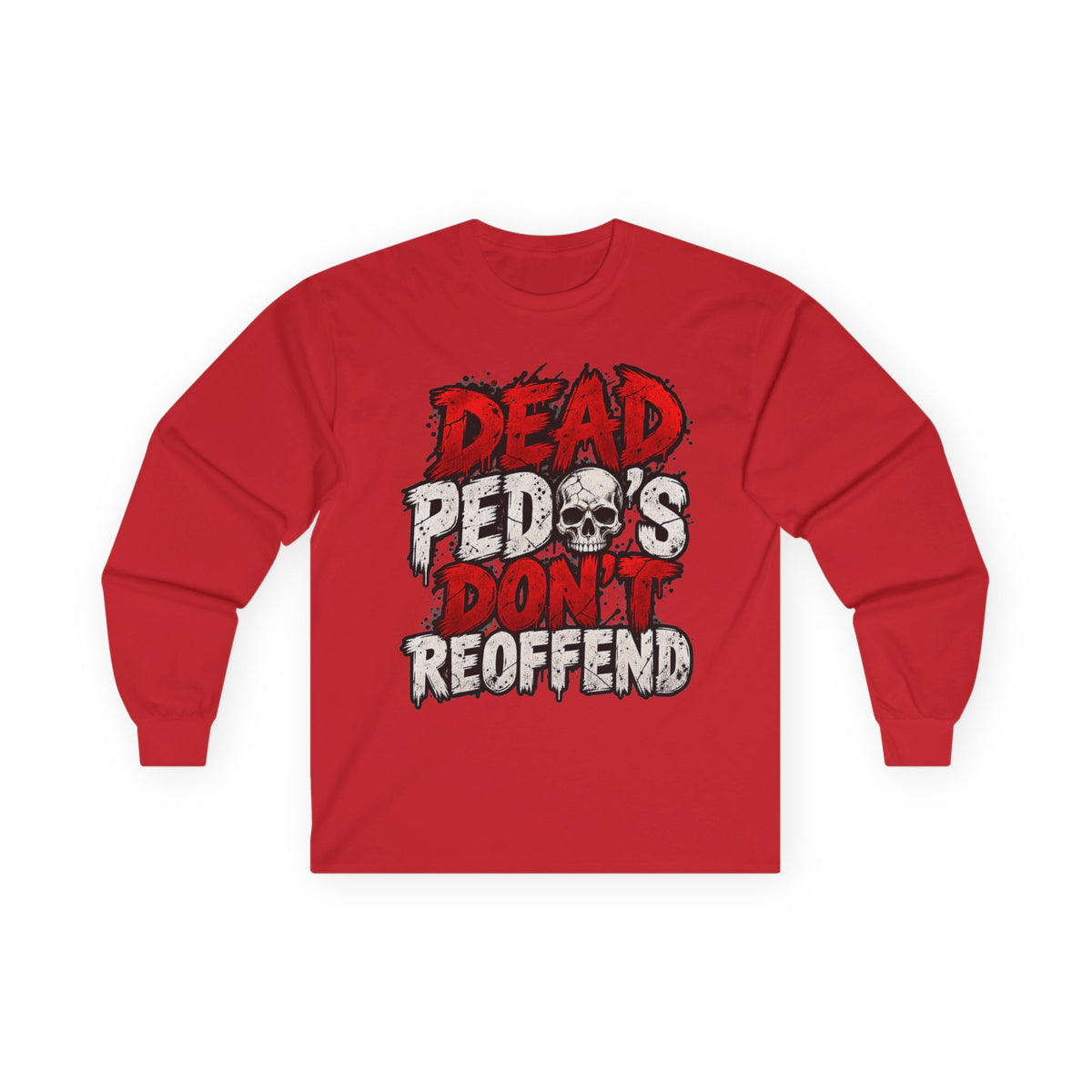 Dead Pedos Dont Reoffend - Unisex Ultra Cotton Long Sleeve Tee