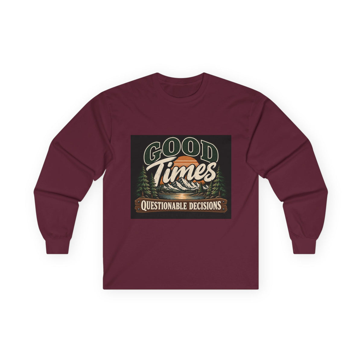 Good Times Questionable Decisions - Unisex Ultra Cotton Long Sleeve Tee