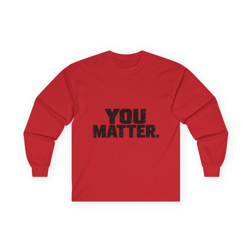 You Matter - Unisex Ultra Cotton Long Sleeve Tee