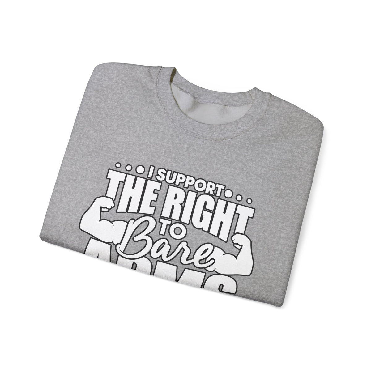 I Support the Right to Bare Arms - Crewneck Sweatshirt