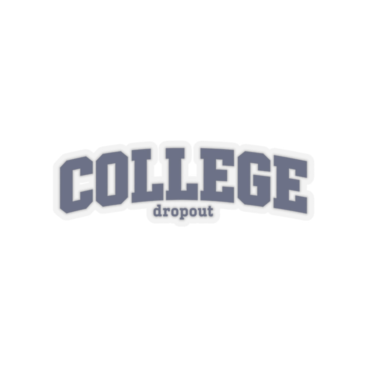College Dropout - Kiss-Cut Sticker