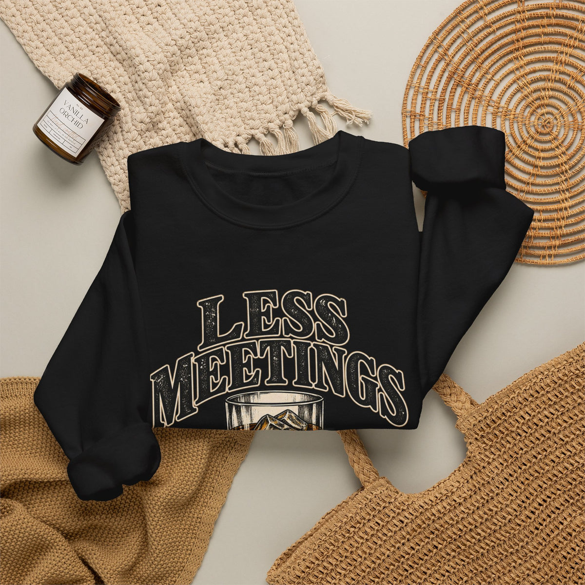 Less Meetings More Whiskey - Crewneck Sweatshirt