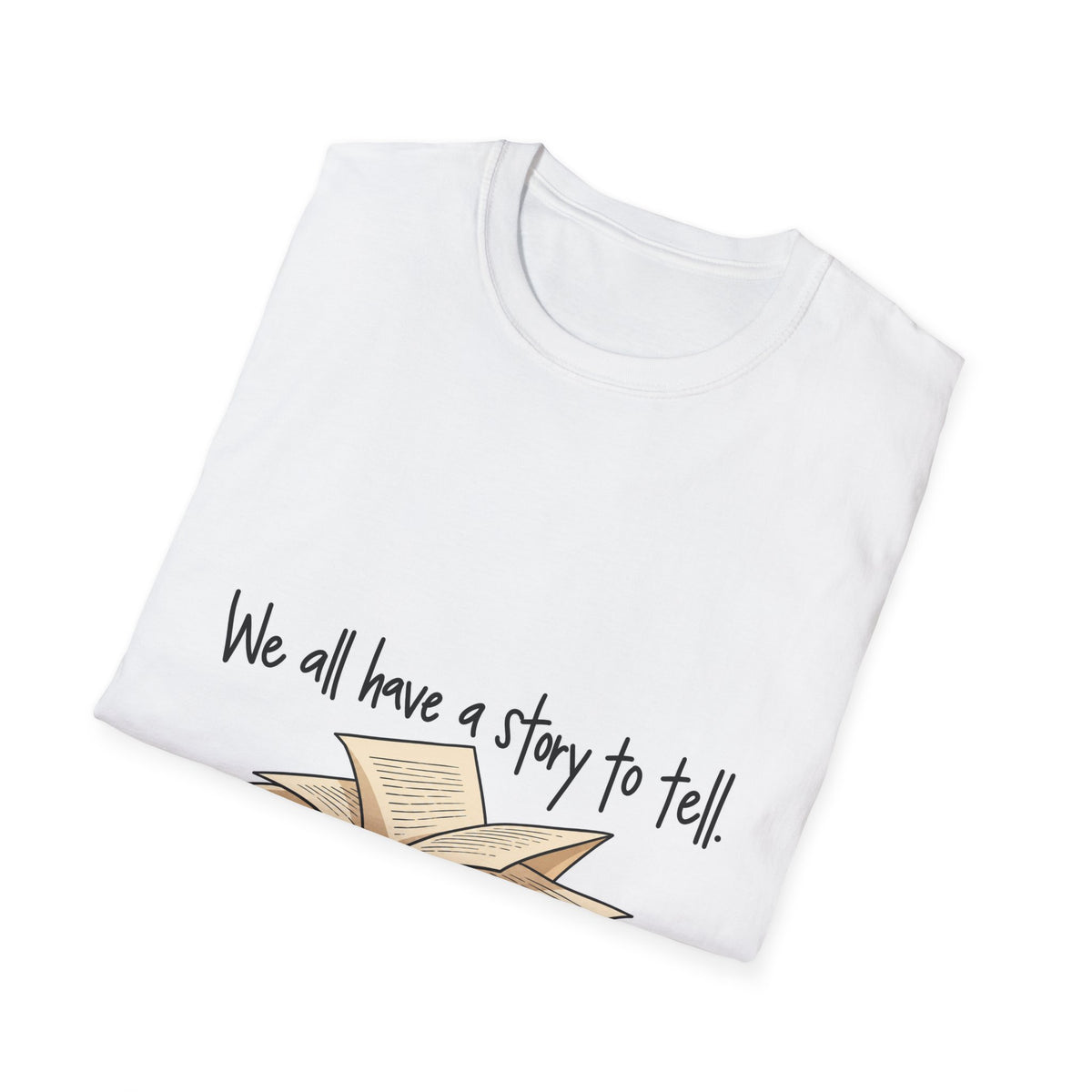 We All Have a Story to Tell - Classic Tee