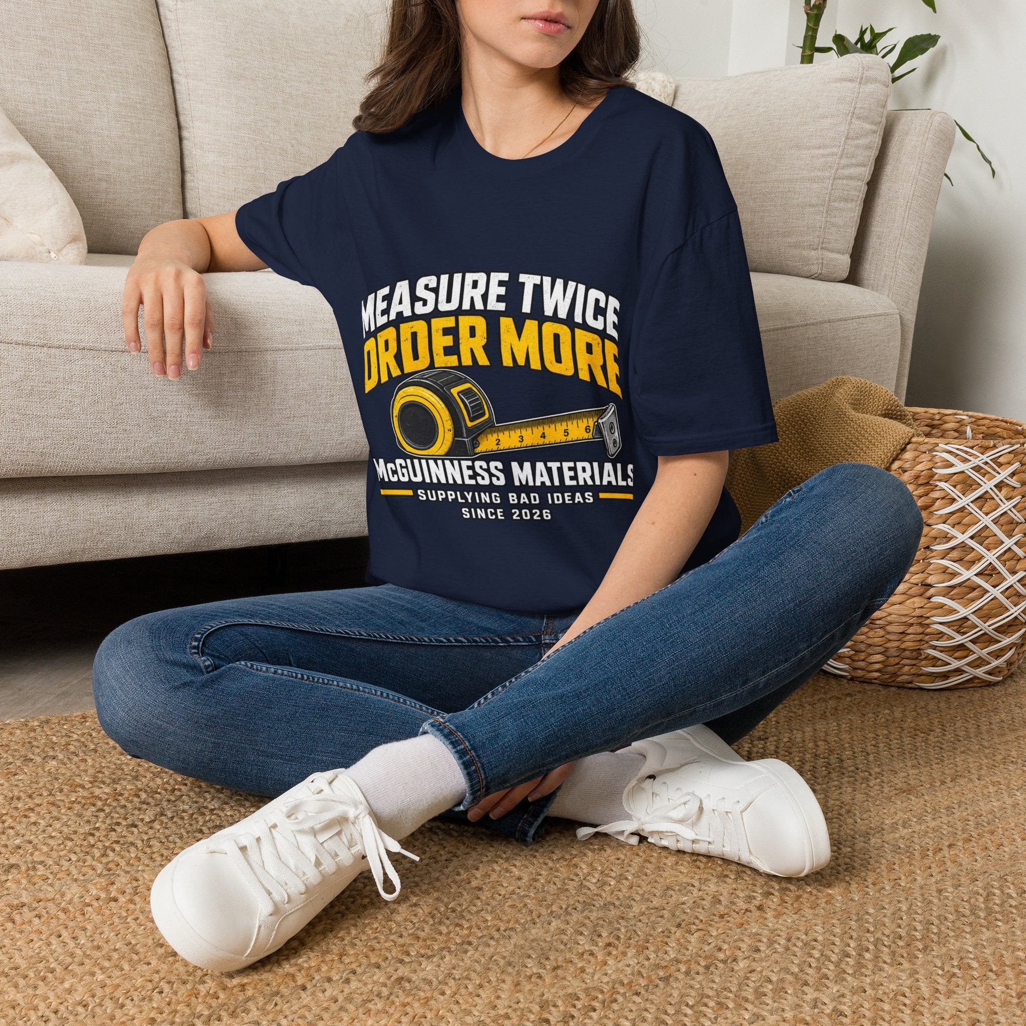 Measure Twice Order More - Classic Tee