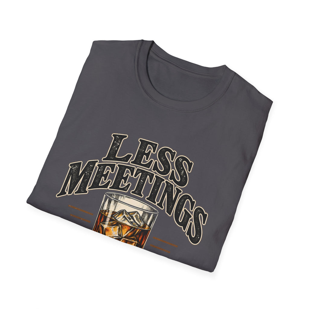 Less Meetings More Whiskey - Classic Tee