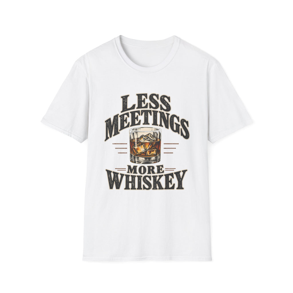 Less Meetings More Whiskey - Classic Tee