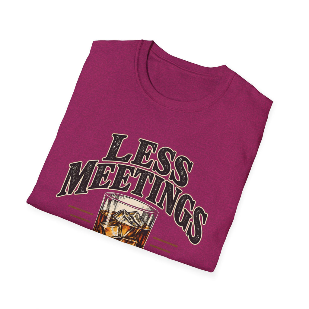 Less Meetings More Whiskey - Classic Tee