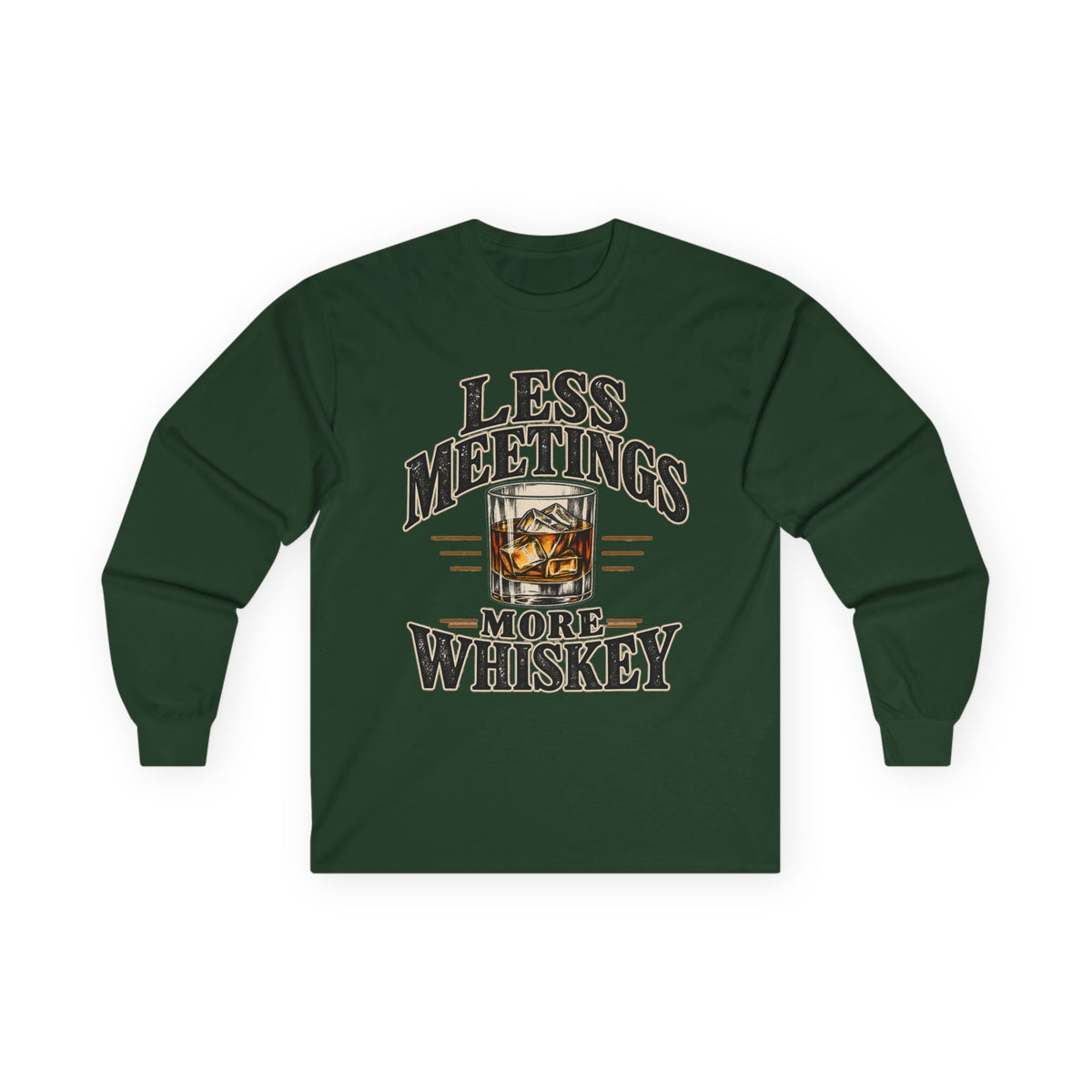 Less Meetings More Whiskey - Unisex Ultra Cotton Long Sleeve Tee