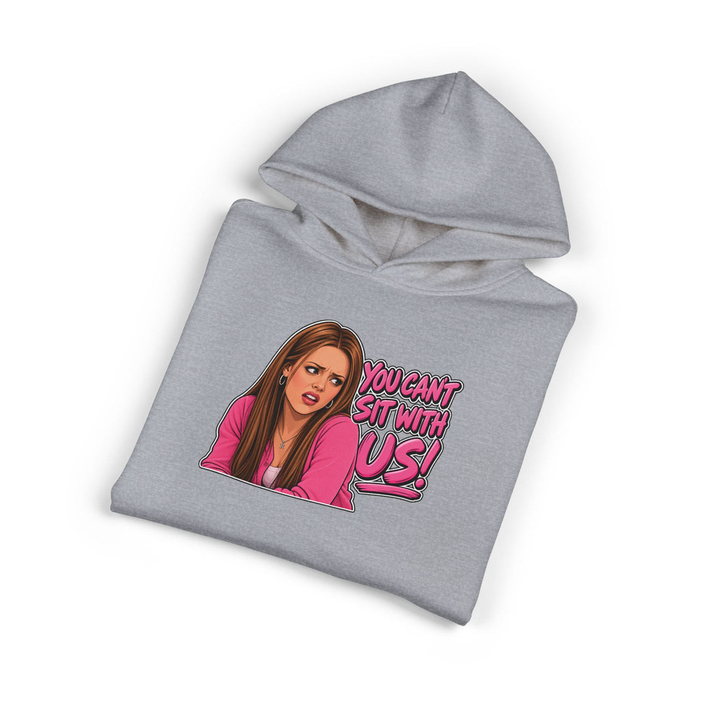 You Cant Sit With Us - Hoodie