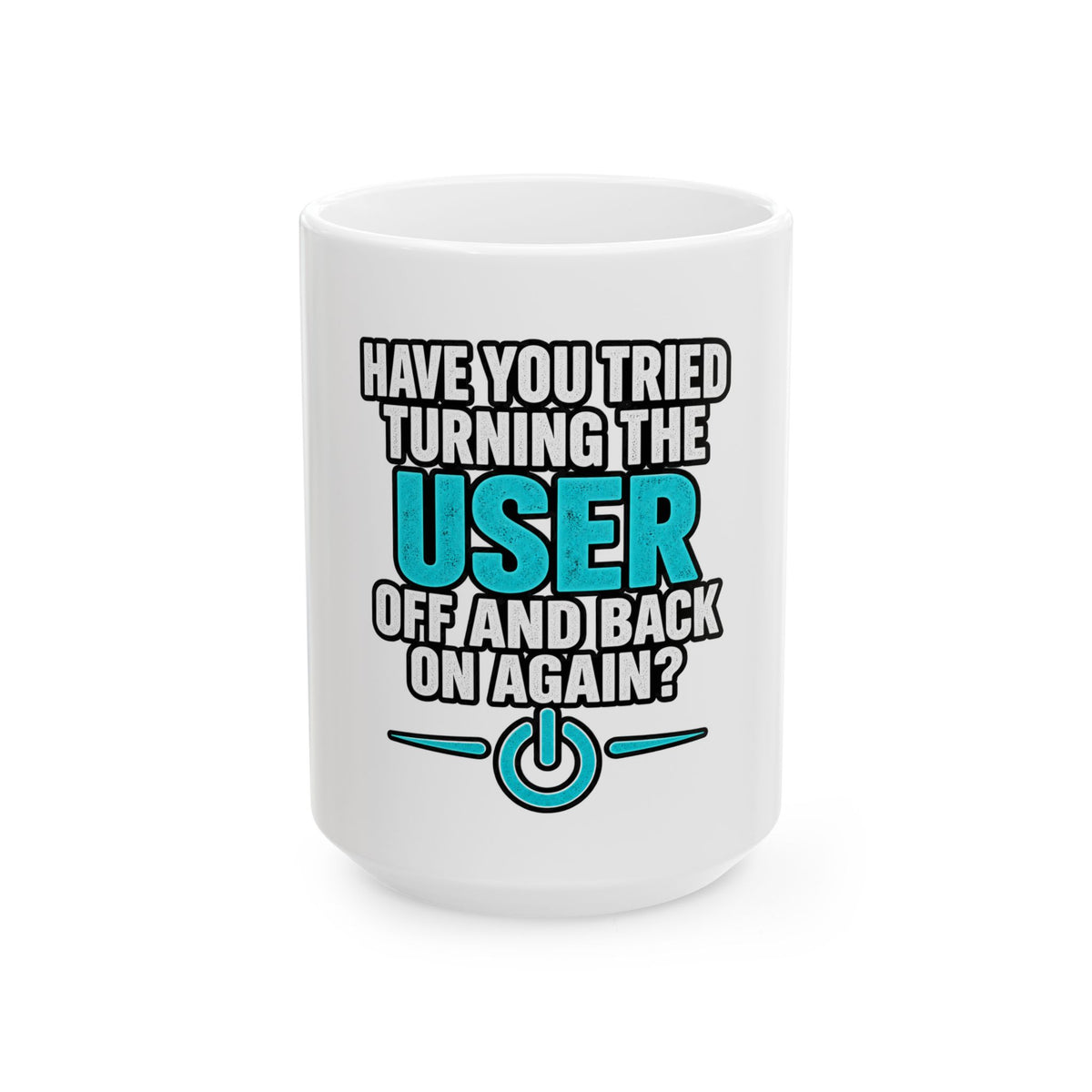 User - Ceramic Mug 11oz and 15oz