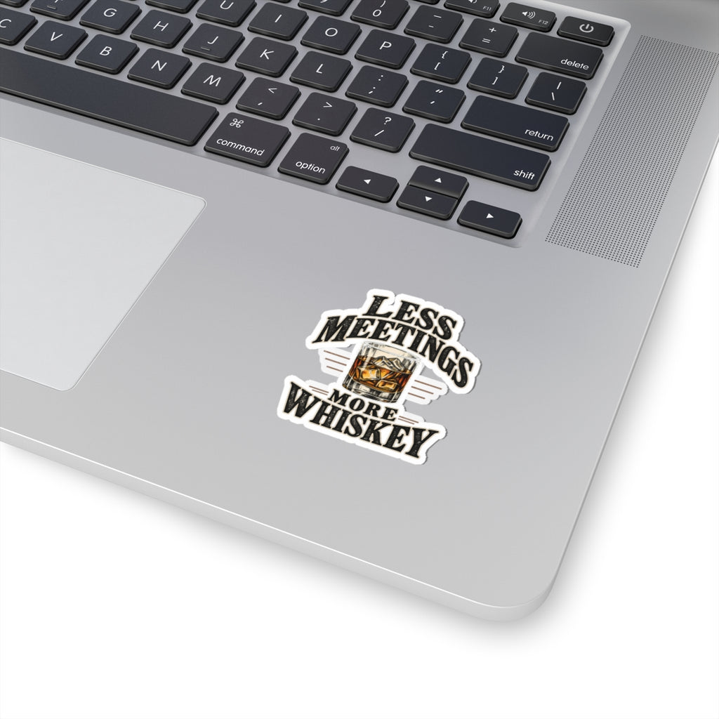 Less Meetings More Whiskey - Kiss-Cut Sticker