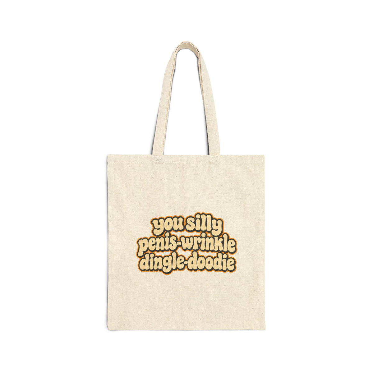 You Silly Penis-Wrinkle Dingle-Doodie - Canvas Tote