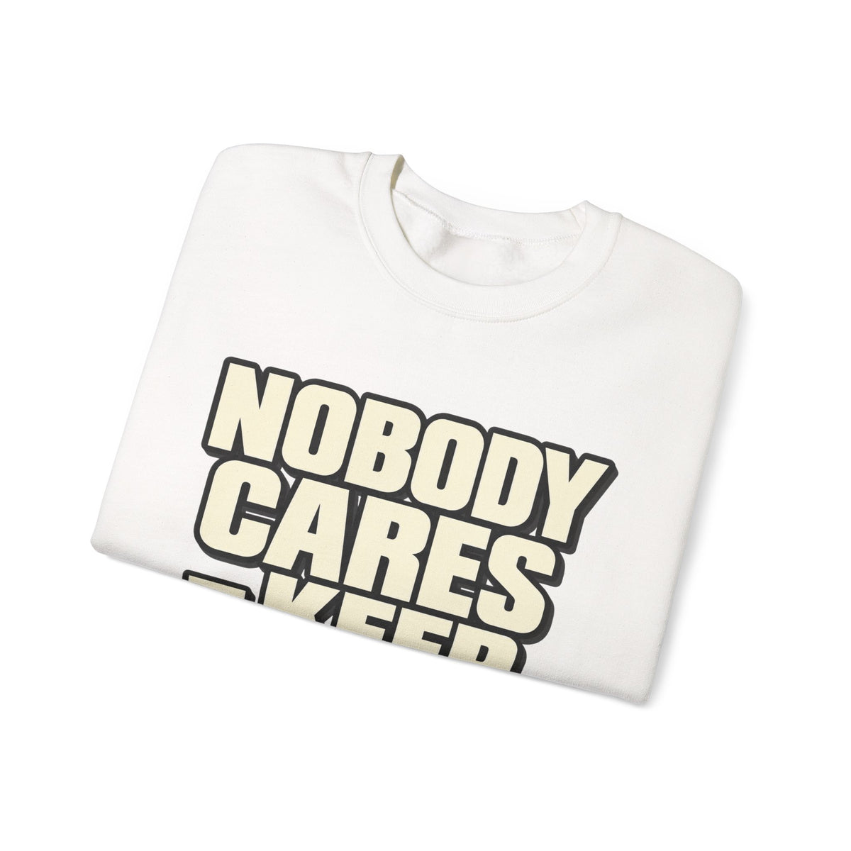 Nobody Cares - Keep Going - Crewneck Sweatshirt