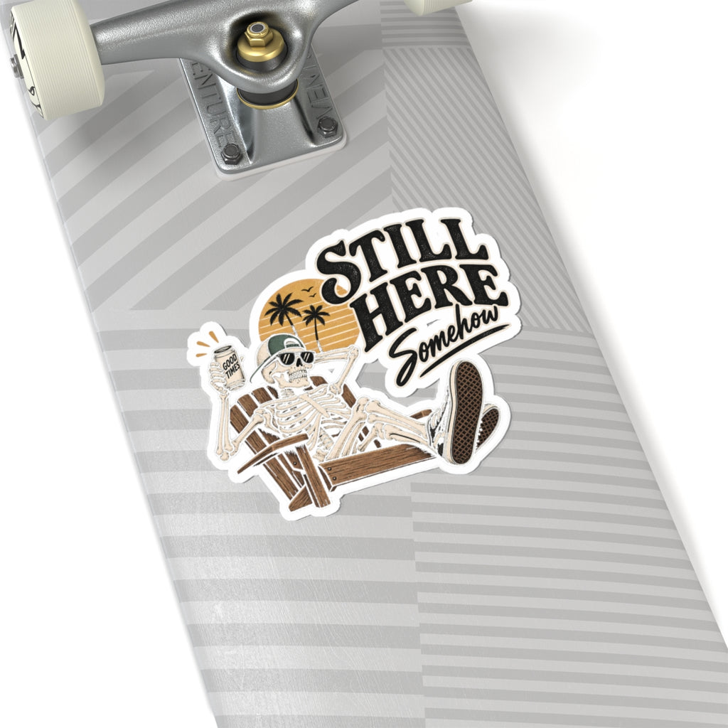 Still Here Somehow - Kiss-Cut Sticker