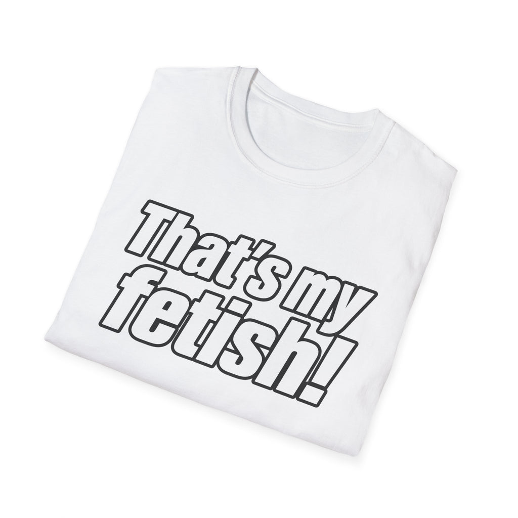 Thats My Fetish - Classic Tee