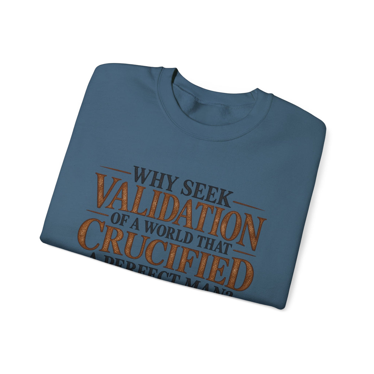 Why Seek Validation - Crewneck Sweatshirt