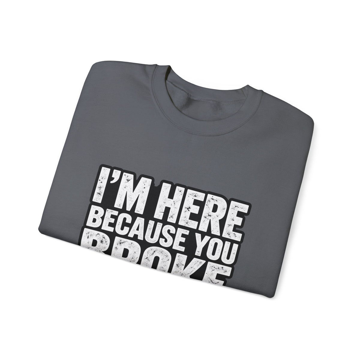Broke Something - Crewneck Sweatshirt