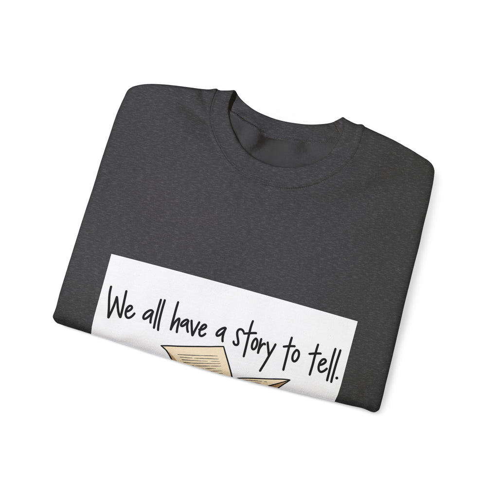 We All Have a Story to Tell - Crewneck Sweatshirt