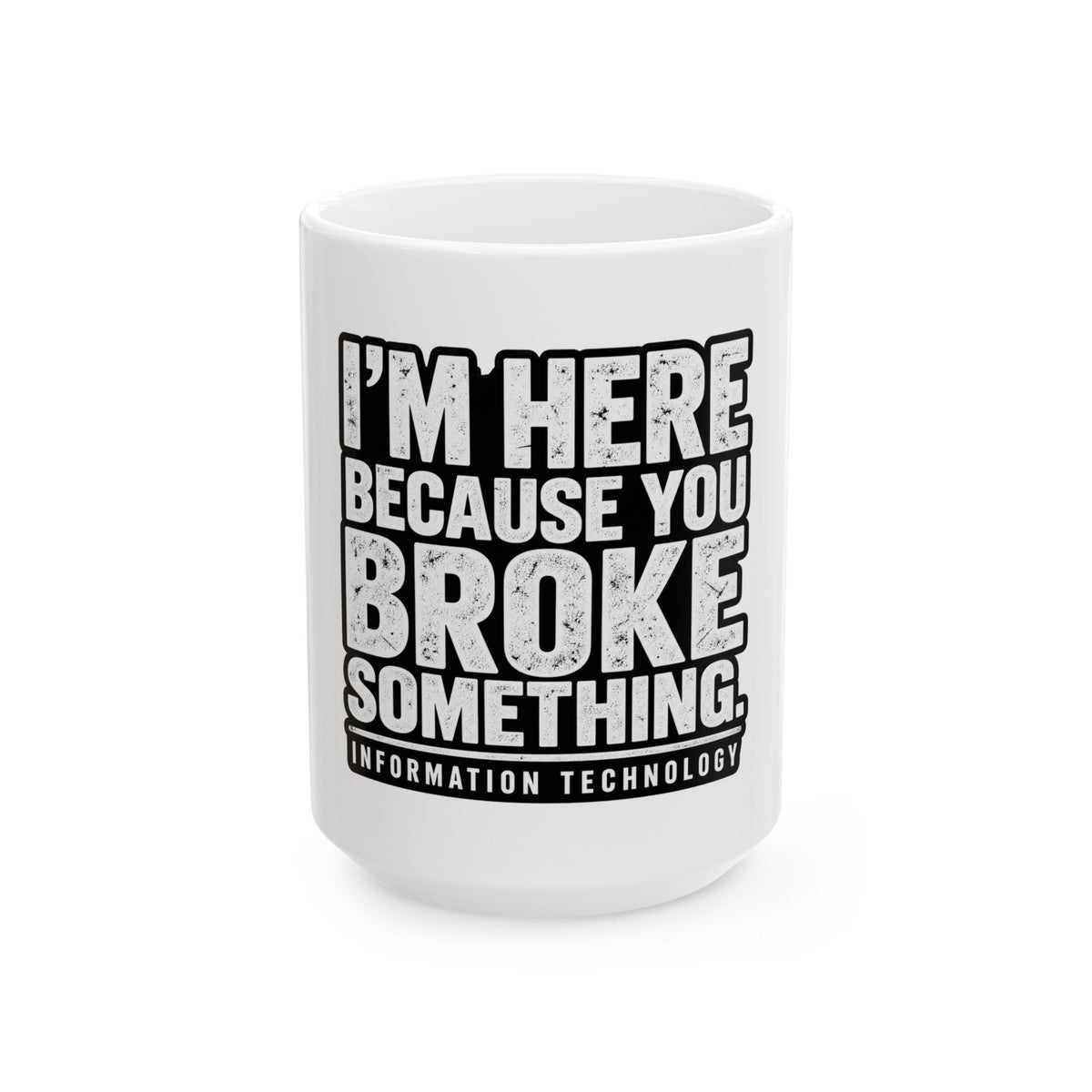 Broke Something - Ceramic Mug 11oz and 15oz