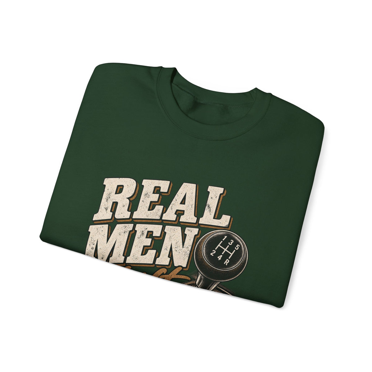 Real Men Shift - Crewneck Sweatshirt