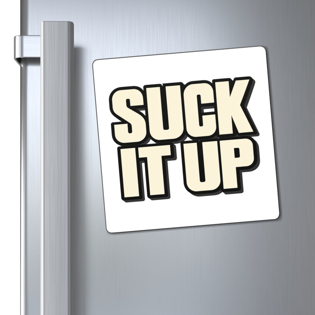 Suck It Up - Magnet