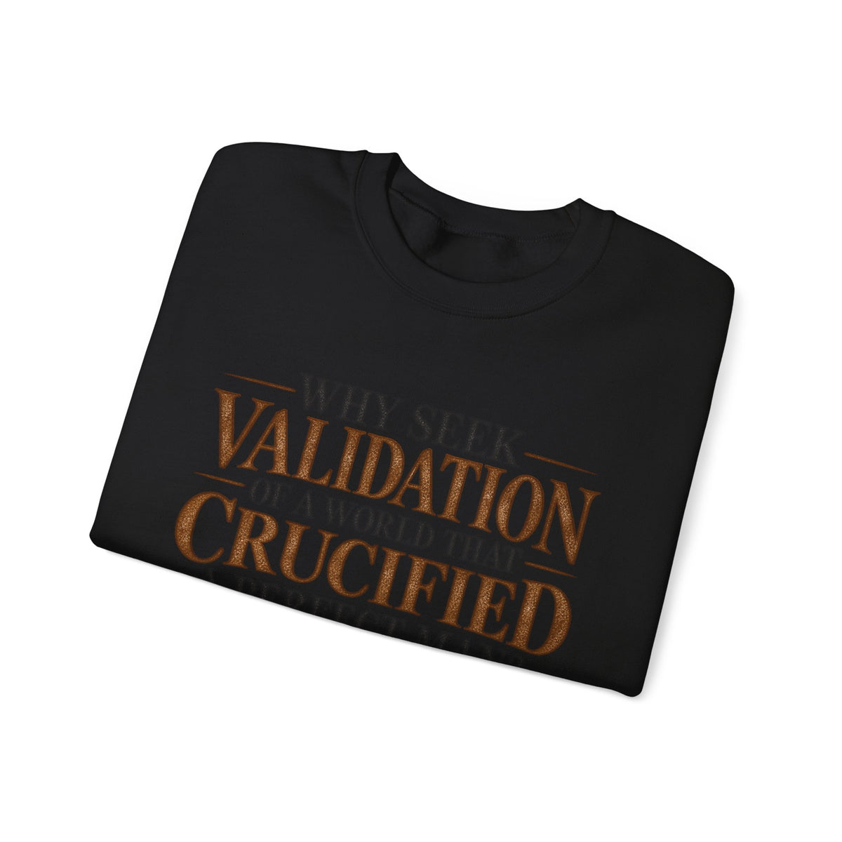 Why Seek Validation - Crewneck Sweatshirt