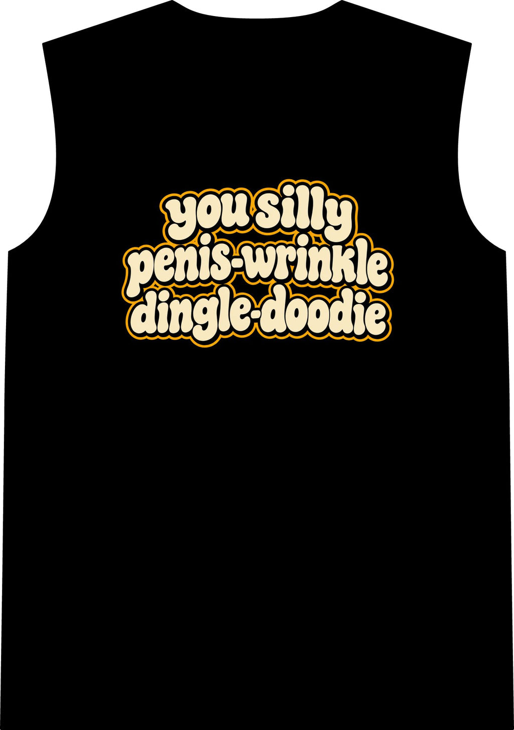 You Silly Penis-Wrinkle Dingle-Doodie - Classic Tank