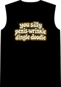 You Silly Penis-Wrinkle Dingle-Doodie - Classic Tank