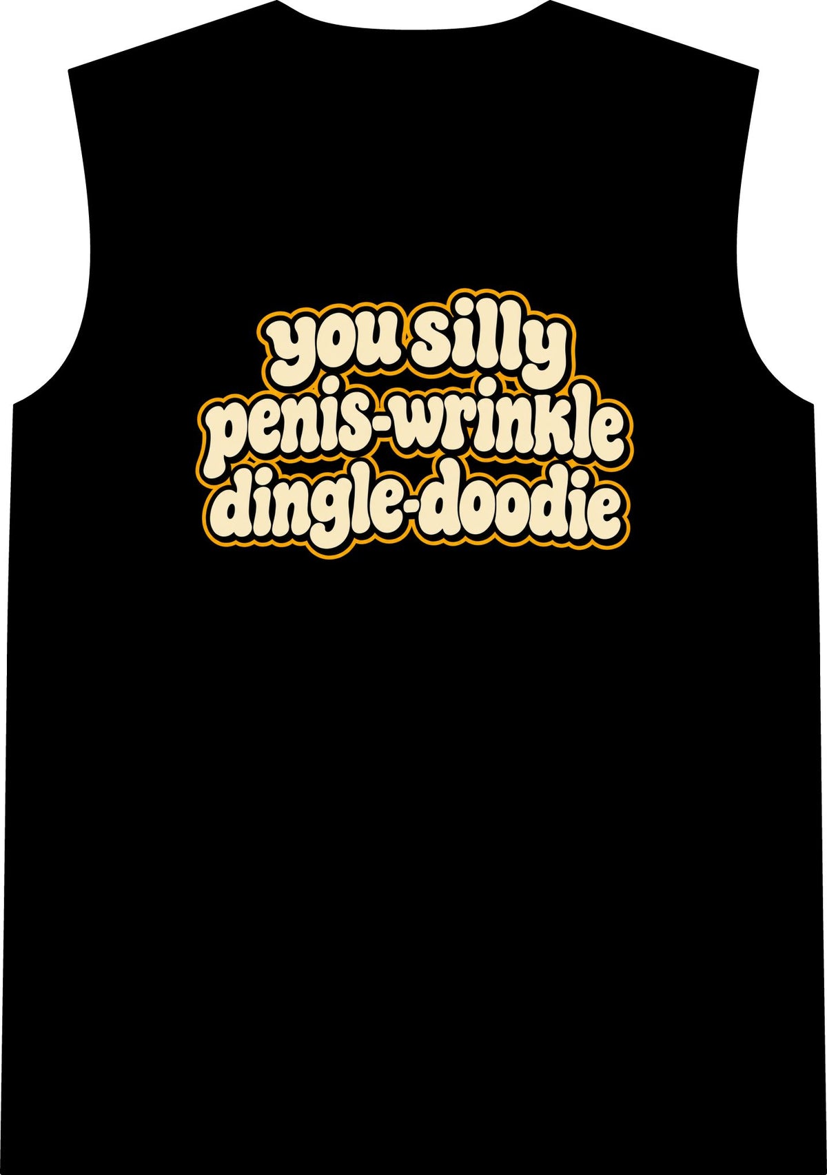 You Silly Penis-Wrinkle Dingle-Doodie - Classic Tank