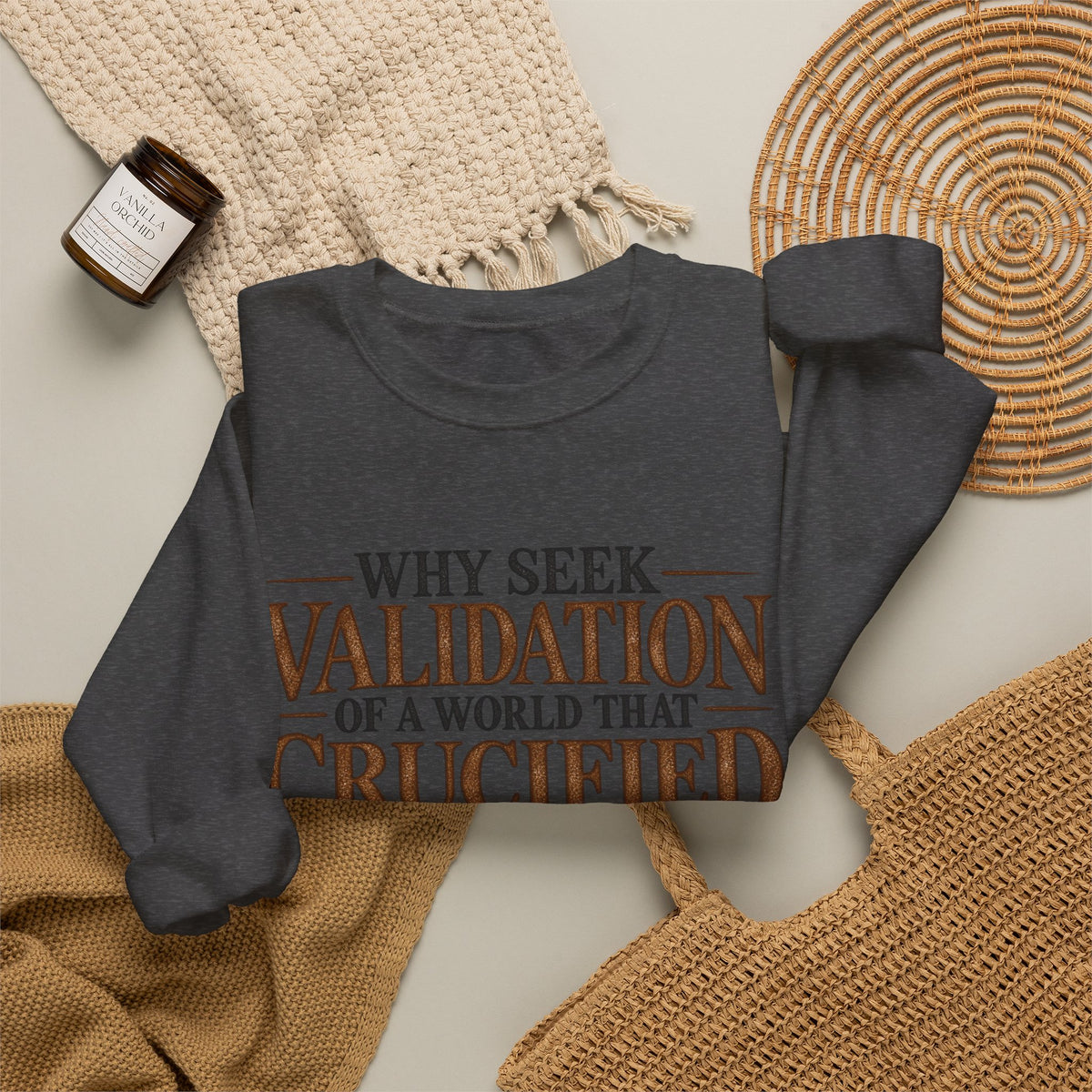 Why Seek Validation - Crewneck Sweatshirt